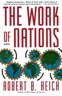 The Work of Nations - Preparing Ourselves for 21st Century Capitalis