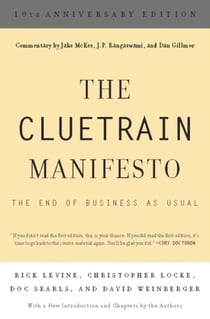 The Cluetrain Manifesto (10th Anniversary Edition) - 10th Anniversary Edition