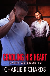 Cradling his Heart - Carry Me, #12