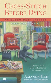 Cross-Stitch Before Dying - An Embroidery Mystery