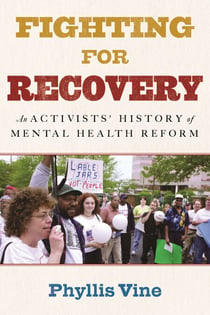 Fighting for Recovery - An Activists' History of Mental Health Reform