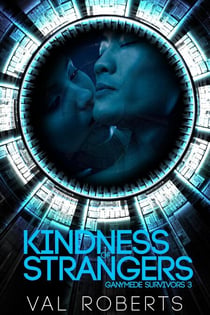 Kindness of Strangers - Ganymede Survivors, #3