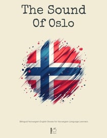 The Sound Of Oslo:  Bilingual Norwegian-English Stories for Norwegian Language Learners