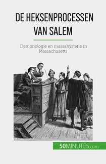De heksenprocessen van Salem - Demonologie en massahysterie in Massachusetts