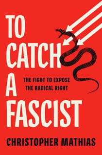 To Catch a Fascist - The Fight to Expose the Radical Right