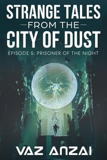 Prisoner Of The Night - Strange Tales From The City Of Dust, #5