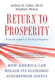 Return to Prosperity - How America Can Regain Its Economic Superpower Status