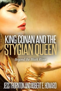 King Conan and the Stygian Queen- Beyond the Black River - Conan Returns, #1
