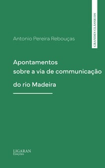 Apontamentos sobre a via de communicação do rio Madeira