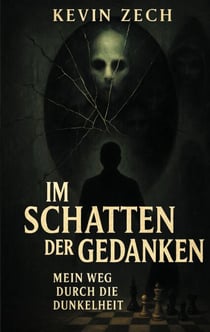 Im Schatten der Gedanken - Mein Weg durch die Dunkelheit