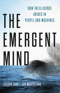 The Emergent Mind - How Intelligence Arises in People and Machines