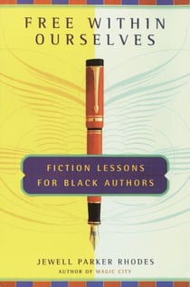 Free Within Ourselves - Fiction Lessons For Black Authors