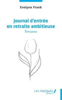 Journal d'entrée en retraite ambitieuse - Témoignage