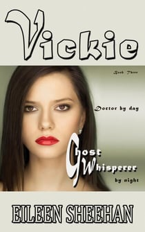 Vickie: Doctor by Day. Ghost Whisperer by Night (Book 3 of the Vickie Adventure Series) - The Adventures of Vickie Anderson, #3