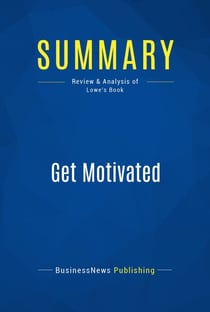 Summary: Get Motivated - Review and Analysis of Lowe's Book
