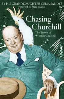 Chasing Churchill - The Travels of Winston Churchill