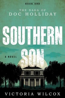 Southern Son - The Saga of Doc Holliday