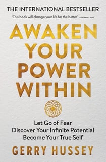 Awaken Your Power Within - Let Go of Fear. Discover Your Infinite Potential. Become Your True Self.