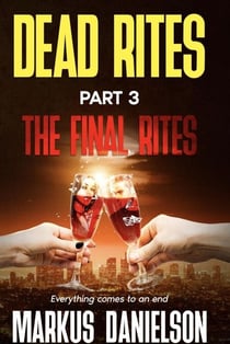 Dead Rites Part 3 The Final RItes - Dead Rites Series, #3