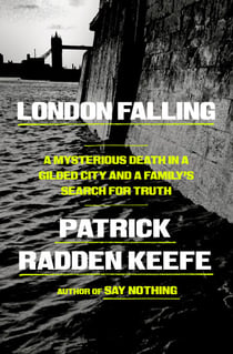 London Falling - A Mysterious Death in a Gilded City and a Family's Search for Truth