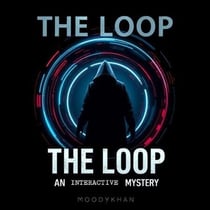 The Loop: An Interactive Mystery