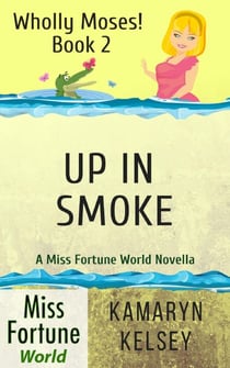 Up In Smoke - Miss Fortune World: Wholly Moses!, #2