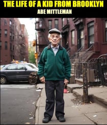 The Life Of A Kid From Brooklyn - Auto Biography