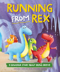 Running from Rex - A Dinosaur Story about Being Brave