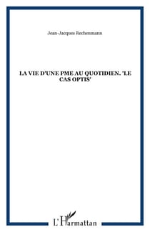 La vie d'une PME au quotidien. "Le cas Optis"