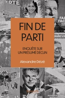 Fin de parti - Enquête sur le présumé déclin des organisations partisanes