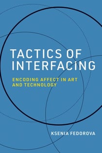 Tactics of Interfacing - Encoding Affect in Art and Technology