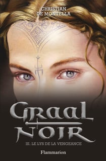 Graal noir (Tome 3) - Le lys de la vengeance