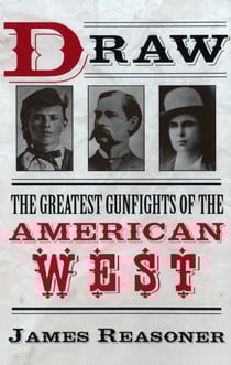 Draw - The Greatest Gunfights of the American West