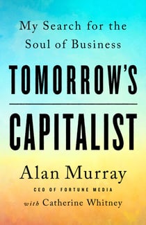 Tomorrow's Capitalist - My Search for the Soul of Business