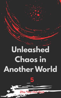 Unleashed Chaos in Another World - Unleashed Chaos in Another World, #5