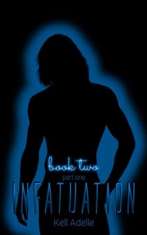 Infatuation - Book Two - Part One - INFATUATION, #2