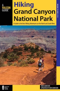 Hiking Grand Canyon National Park - A Guide to the Best Hiking Adventures on the North and South Rims