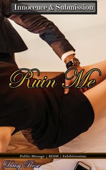 Ruin Me - Innocent Submissive, #3