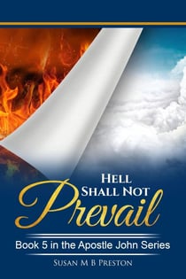 Hell Shall Not Prevail - The Apostle John Series, #5
