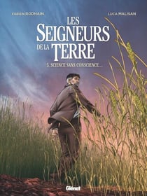 Les Seigneurs de la terre - Tome 05 - Science sans conscience... ?