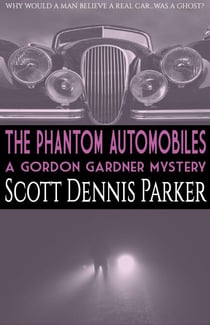 The Phantom Automobiles: A Gordon Gardner Investigation - Gordon Gardner, #1