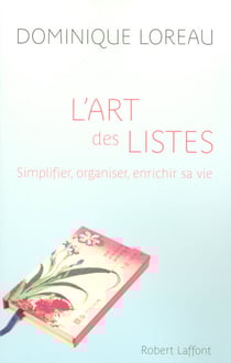 L'art des listes - Simplifier, organiser, enrichir sa vie