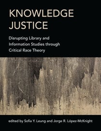 Knowledge Justice - Disrupting Library and Information Studies through Critical Race Theory