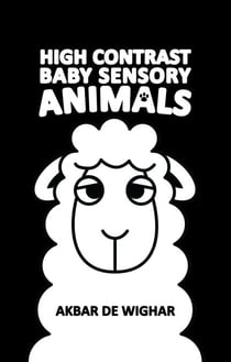 High Contrast Baby Sensory Animals - The Wighar High Contrast Baby Sensory Book Series, #1