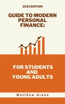 Guide to Modern Personal Finance: For Students and Young Adults - Guide to Modern Personal Finance, #1