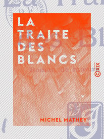 La Traite des blancs - Roman de mœurs coloniales