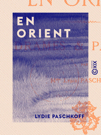 En Orient - Drames et Paysages