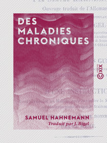 Des maladies chroniques - De leur nature spéciale et de leur traitement homœopathique