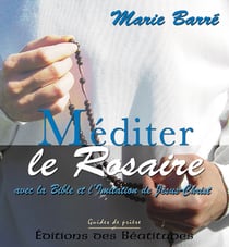 Méditer le rosaire - Avec la Bible et l'Imitation de Jésus-Christ