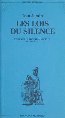 Les lois du silence - Essai sur la fonction sociale du secret